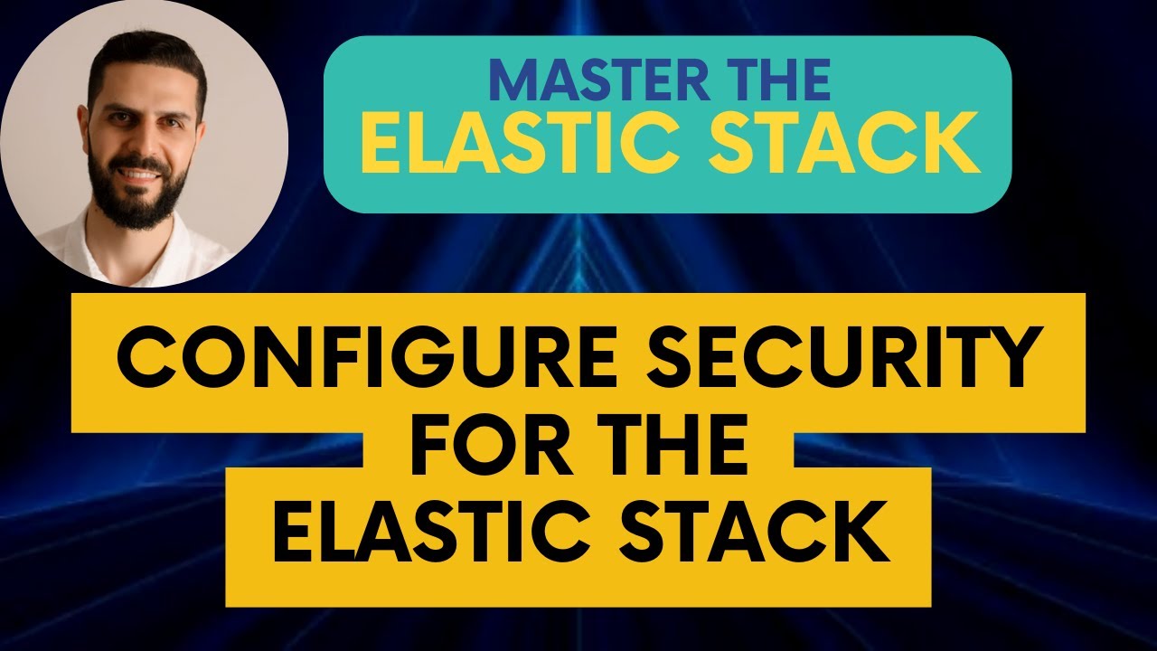 Configure Security for the Elastic Stack