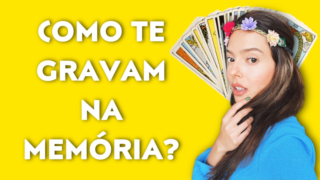 Como as pessoas te gravam na memória? TAROT revela tudinho!