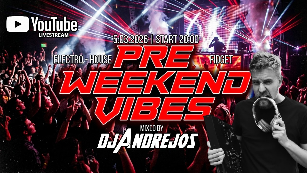 🎧 PRE WEEKEND VIBES 🔴🔥 ELECTRO - HOUSE | FIDGET |  DJ ANDREJOS Live  | 5.03.2026 | #electronicmusic