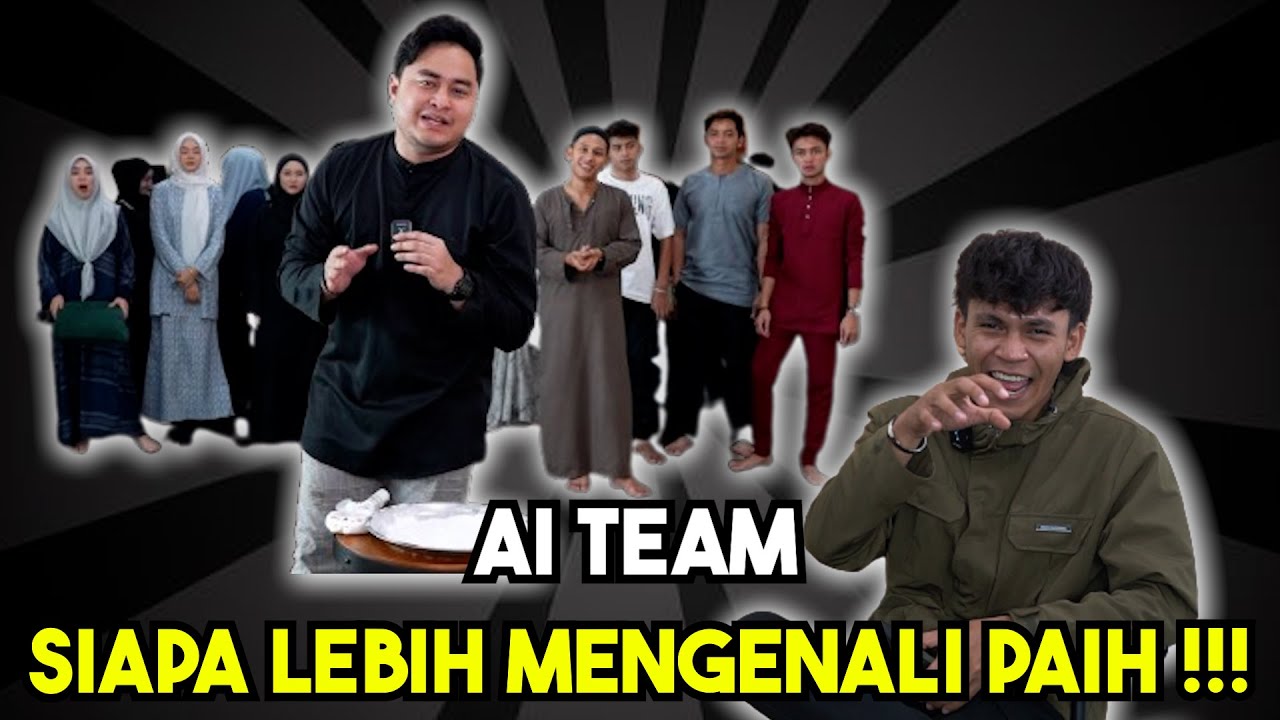 AI TEAM SIAPAKAH LEBIH MENGENALI PAIH !!! KEKANDA DAN MADKHAN BERPER4NG ???