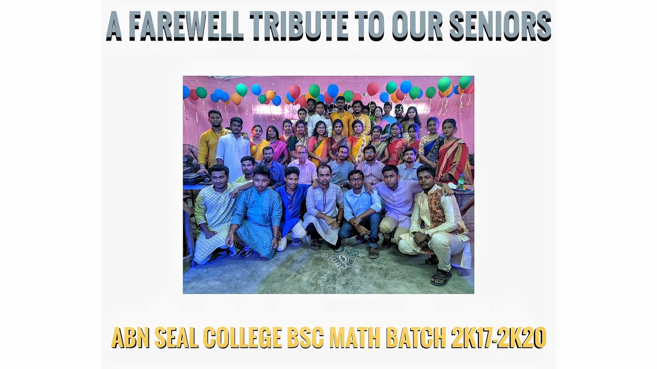 A FAREWELL TRIBUTE TO OUR SENIORS  -  ABN SEAL COLLEGE, MATHEMATICS DEPARTMENT  BATCH 2K17-2K20