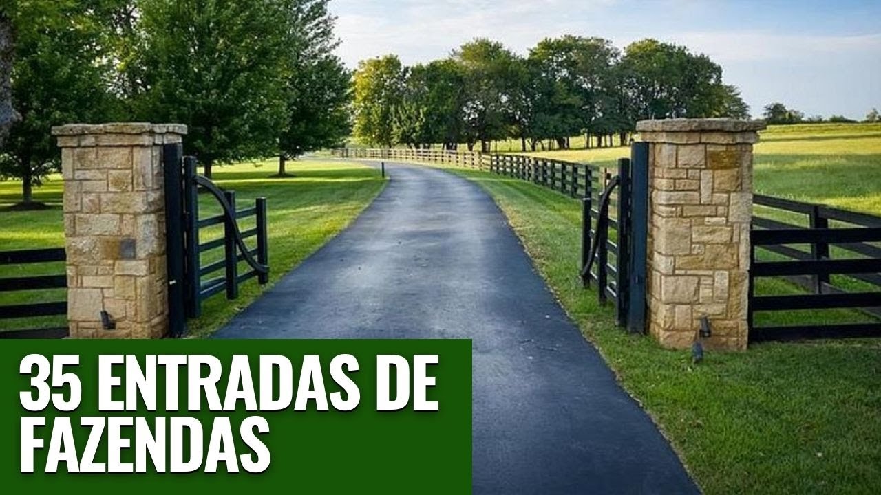 35 ENTRADAS DE FAZENDAS PARA SUA INSPIRAÇÃO EXCLUSIVO PARA VOCÊ