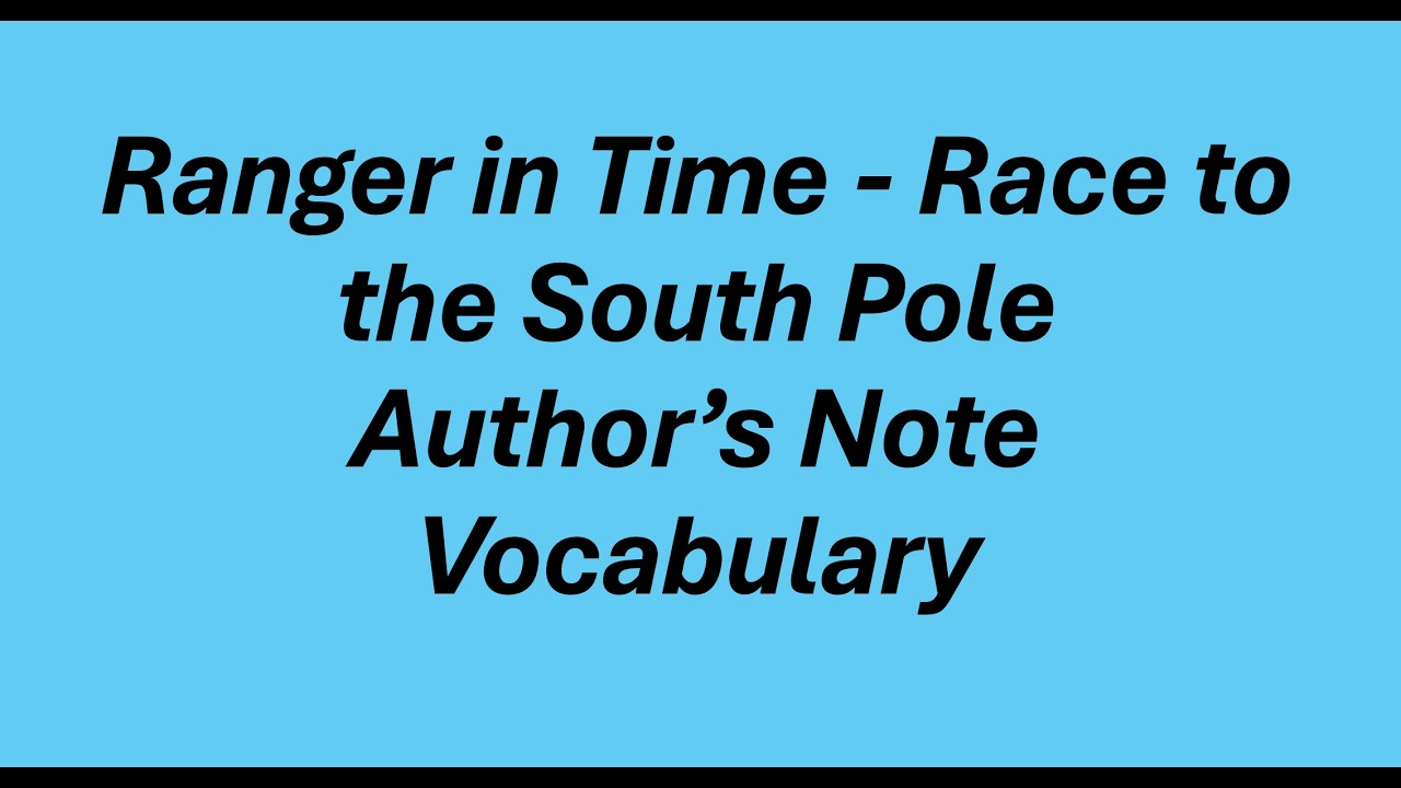 Ranger in Time Race to the South Pole  Vocabulary for the Author's Note section