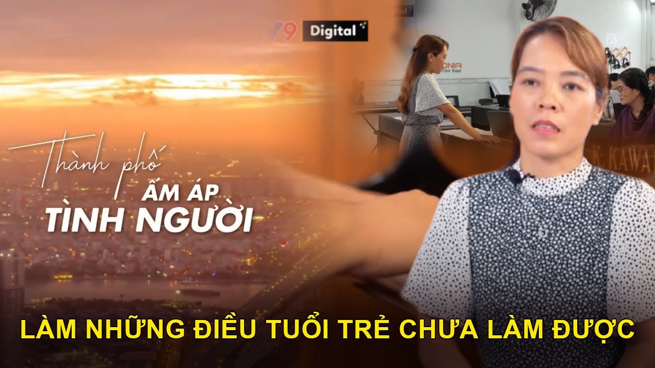 Làm những điều tuổi trẻ chưa làm được  | VTV9