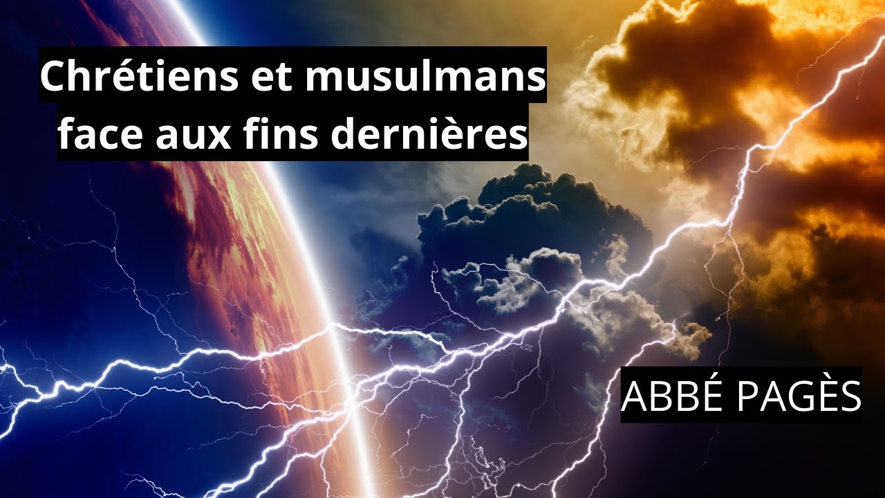 Abbé Guy Pages - L’eschatologie dans l'islam et dans le christianisme