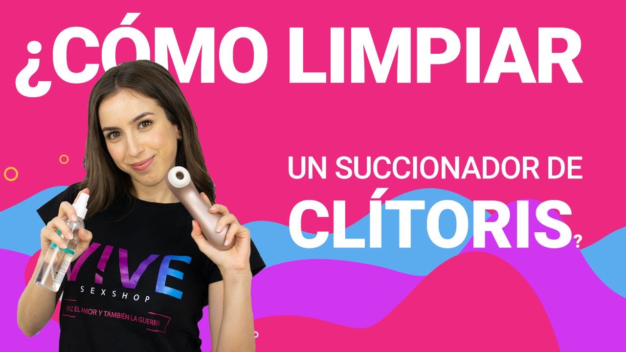 ¿CÓMO LIMPIAR UN SUCCIONADOR DE CLÍTORIS? 🧼🧽