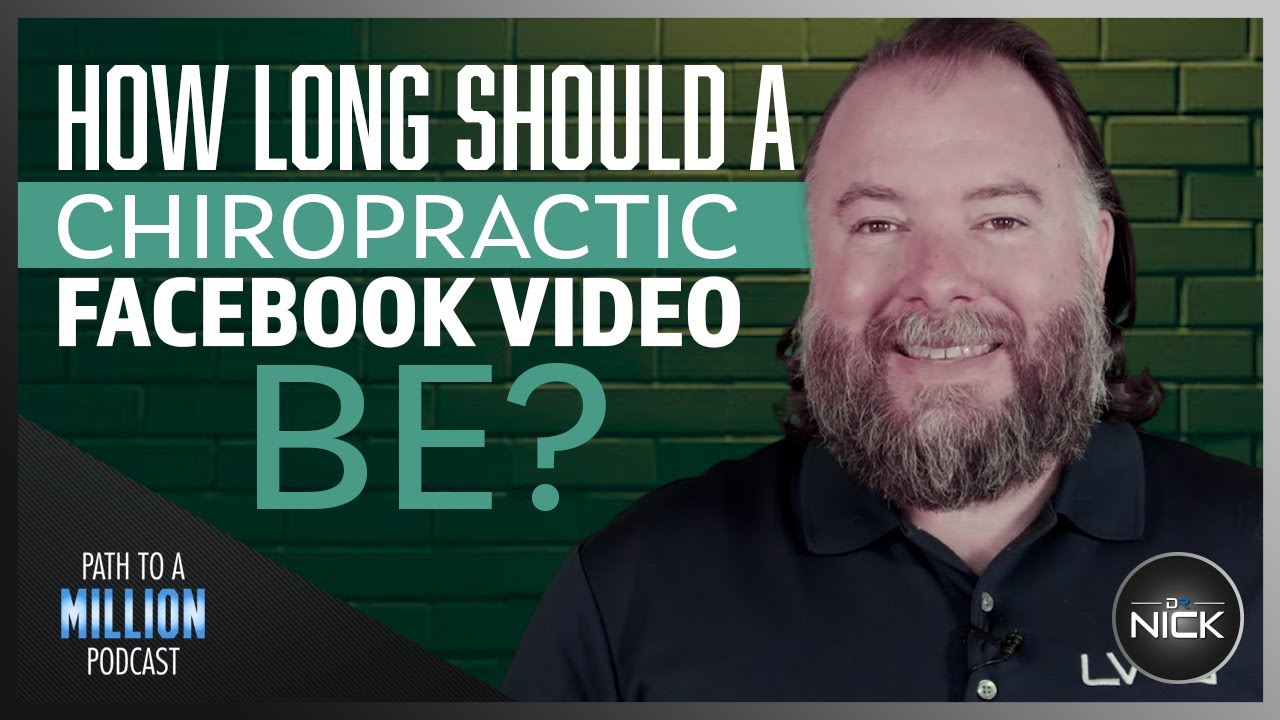 Facebook Video Length Optimization For Chiropractors - What Length Of Video Is Best