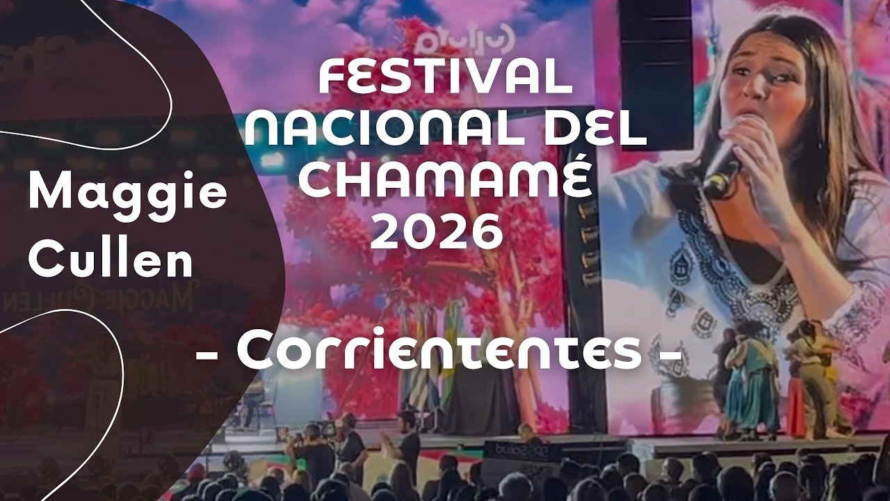 MAGGIE CULLEN - Festival nacional del CHAMAMÉ 2026 - CORRIENTES 