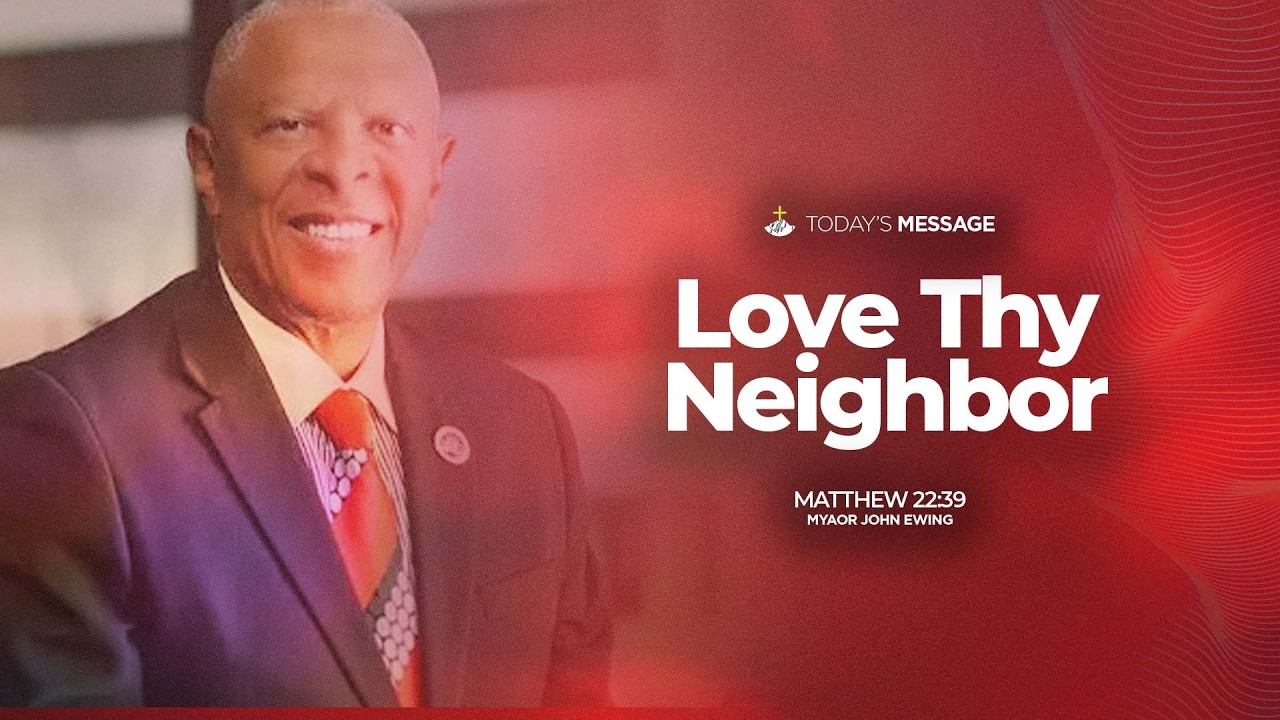 Love Thy Neighbor | Mayor John Ewing