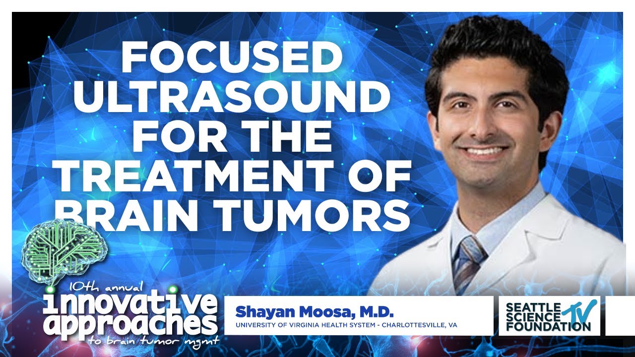 Focused Ultrasound for the Treatment of Brain Tumors - Shayan Moosa, M.D.