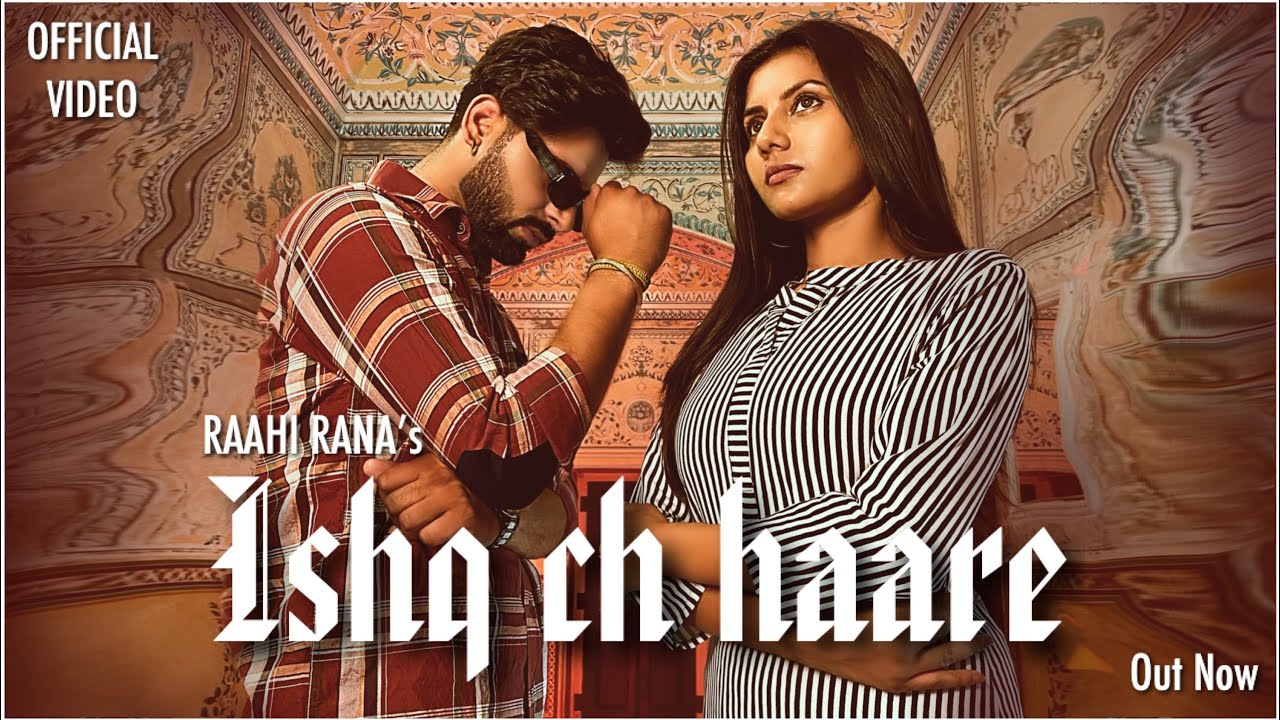 ISHQ CH HAARE - RAAHI RANA - SOKHEY - VISION PRO FILM - NEW PUNJABI SONG 2023