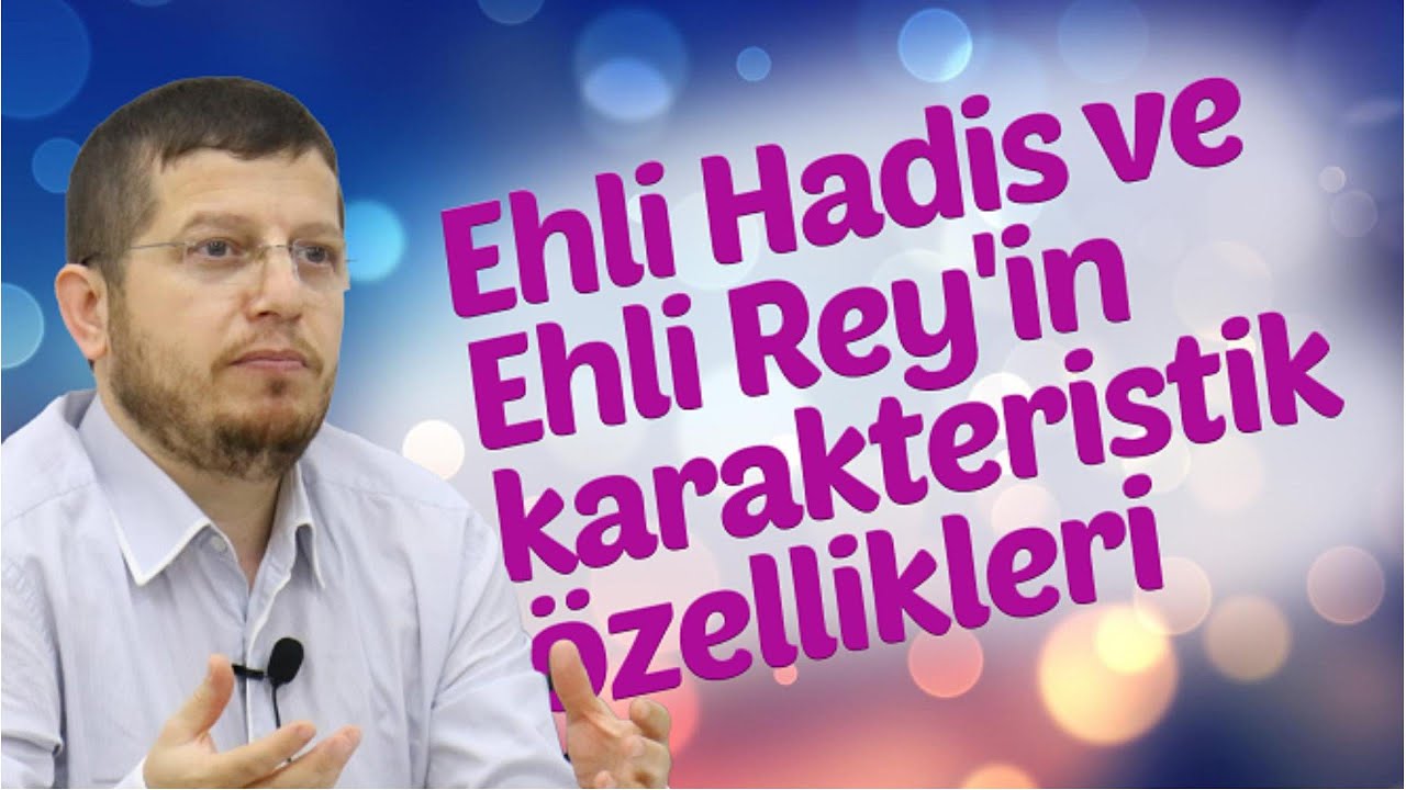 Ehli Hadis ve Ehli Rey'in karakteristik özelleri - Prof.Dr. Soner Duman