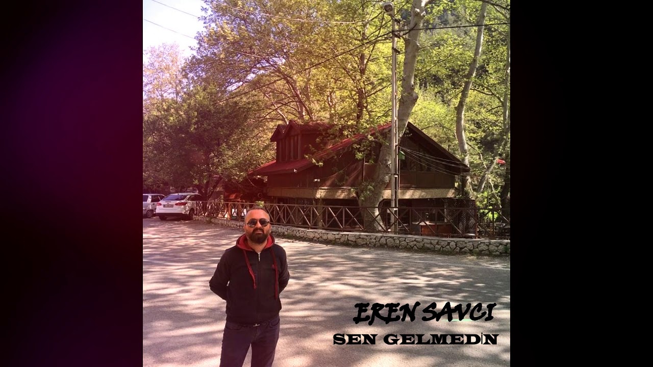 Eren Savcı SEN GELMEDIN