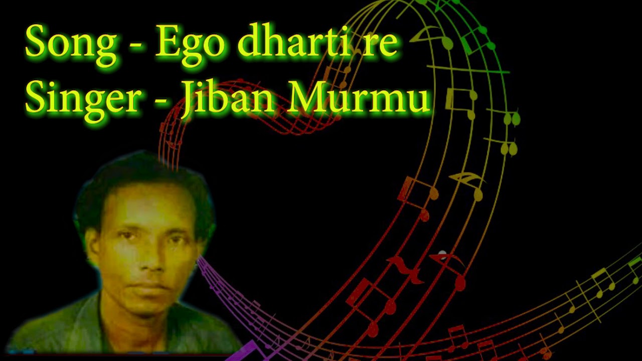 Ego dharti re Santali Song .Singer-Jiban murmu