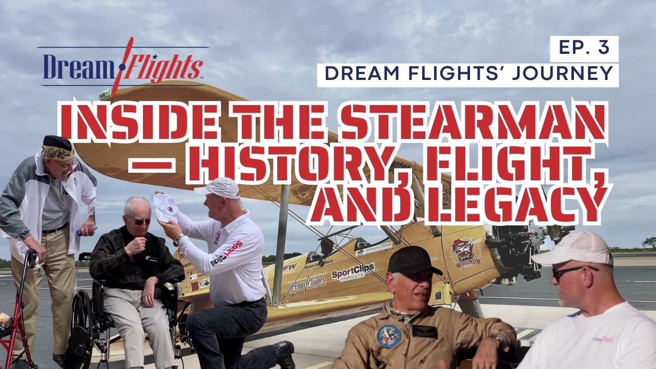 Dream Flights Journey Ep. 3: Inside the Stearman &mdash; History, Flight, and Legacy