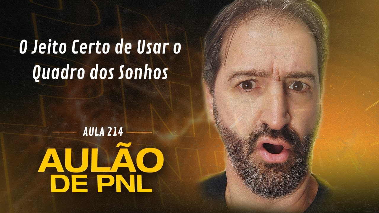 Aulão de PNL #214 | O Jeito Certo de Usar o Quadro dos Sonhos