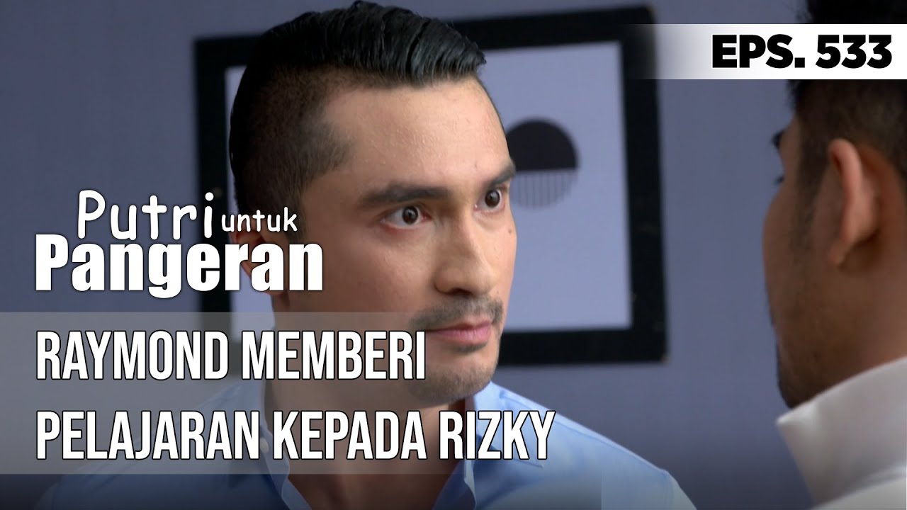 Raymond Memberi Pelajaran Kepada Rizky - PUTRI UNTUK PANGERAN