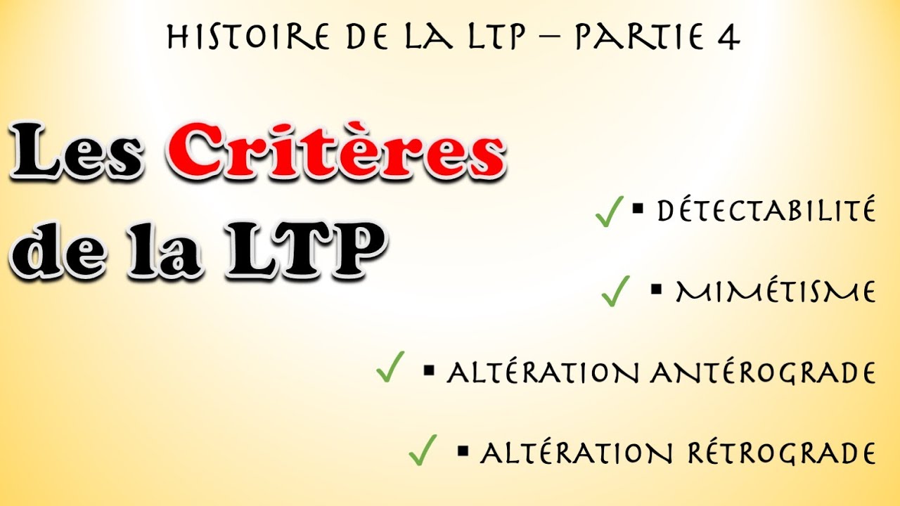 histoire de la LTP  - partie 4 : les critères de la LTP
