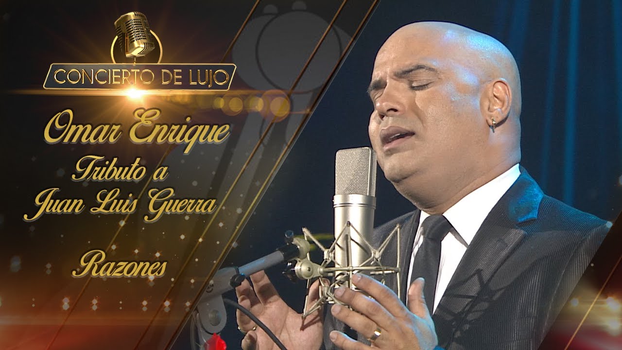 [Concierto De Lujo] – Omar Enrique Tributo a Juan Luis Guerra - Razones