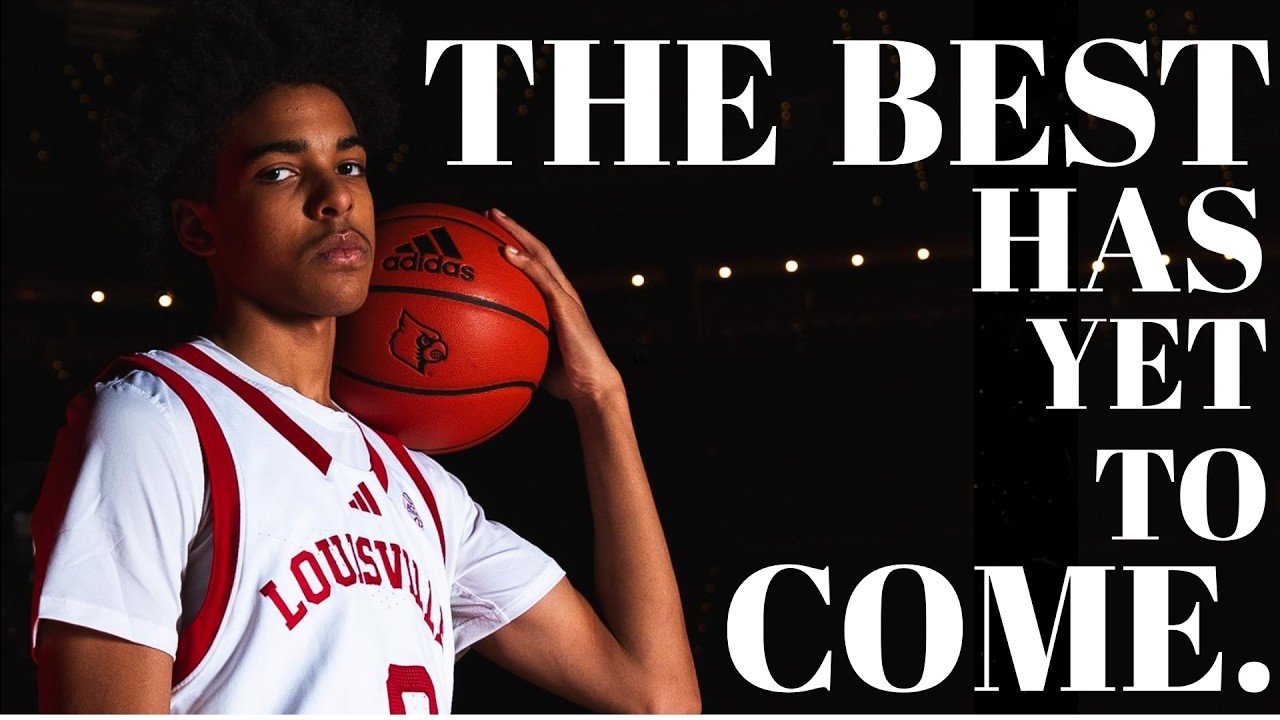 Louisville’s Best Basketball Has YET TO COME. — Here’s Why.