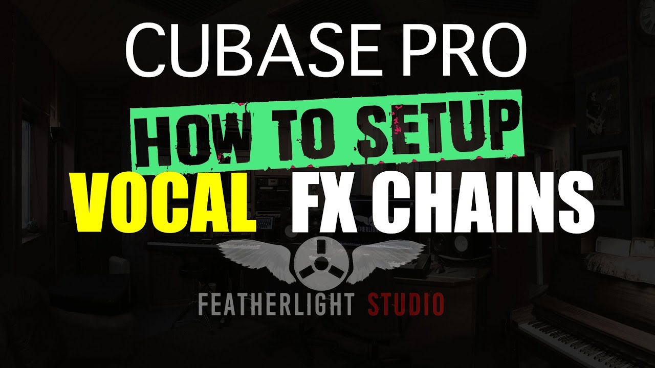 LEARN CUBASE - 14. VOCAL FX CHAINS