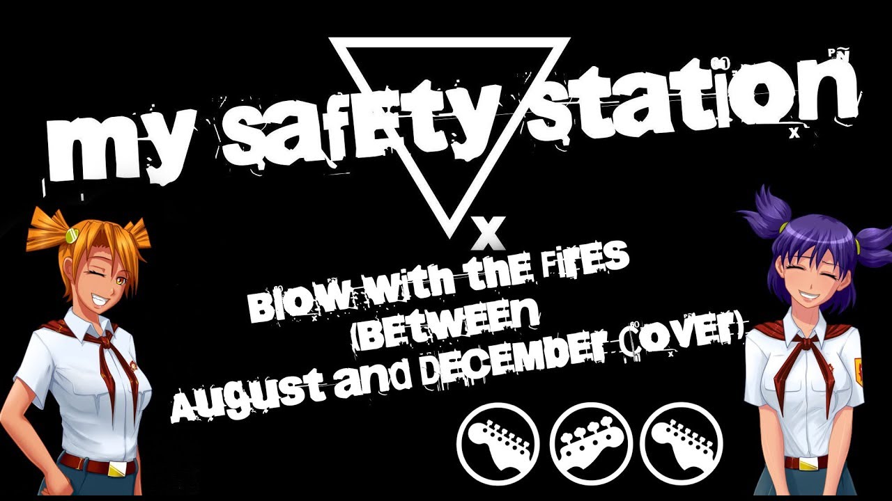 My Safety Station - Blow with the Fires (Between August and December Cover)