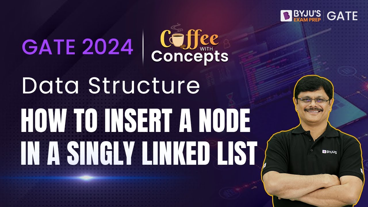 How to Insert a Node in a Singly Linked List | Data Structure | GATE 2024 | BYJU'S Exam Prep GATE