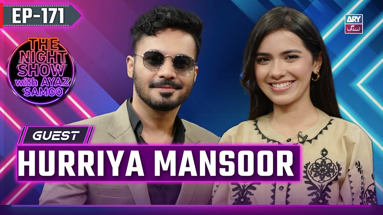 The Night Show with Ayaz Samoo | Hurriya Mansoor | EP 171 | 31 May 2025 | ARY Zindagi