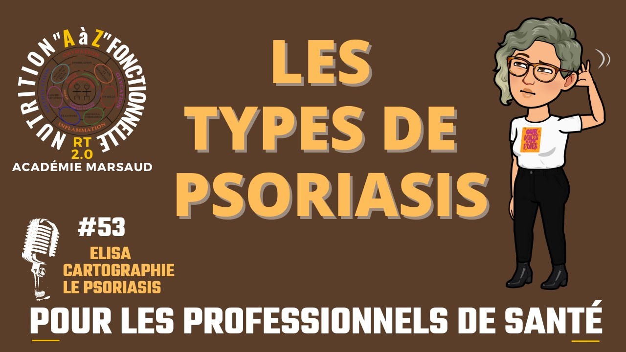 Les types de Psoriasis.