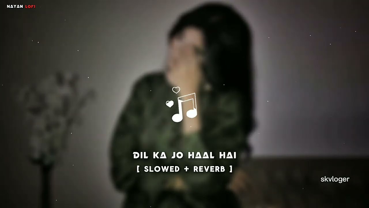 #Dil #ka #Jo #haal #Hai #song #slow #and #reverb top 10 song 