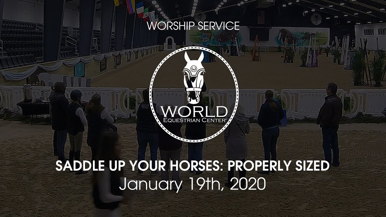 Saddle up your Horses: Properly Sized | Watch Sermons Online | January 19, 2020