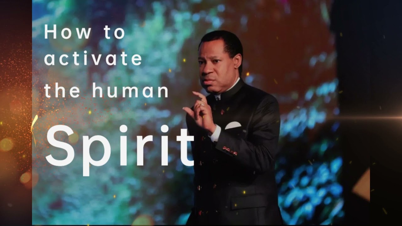 How to activate the human Spirit - BY Pastor Chris