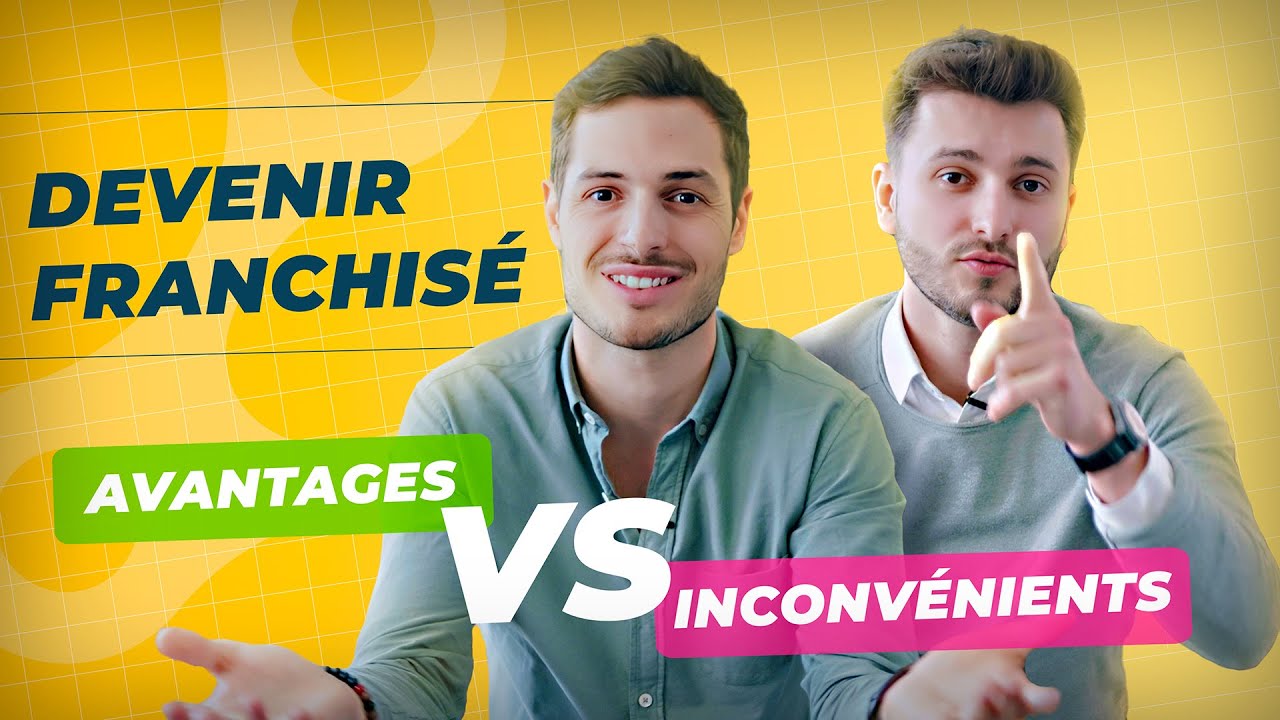 DEVENIR FRANCHISÉ : Avantages VS Inconvénients ⚖️
