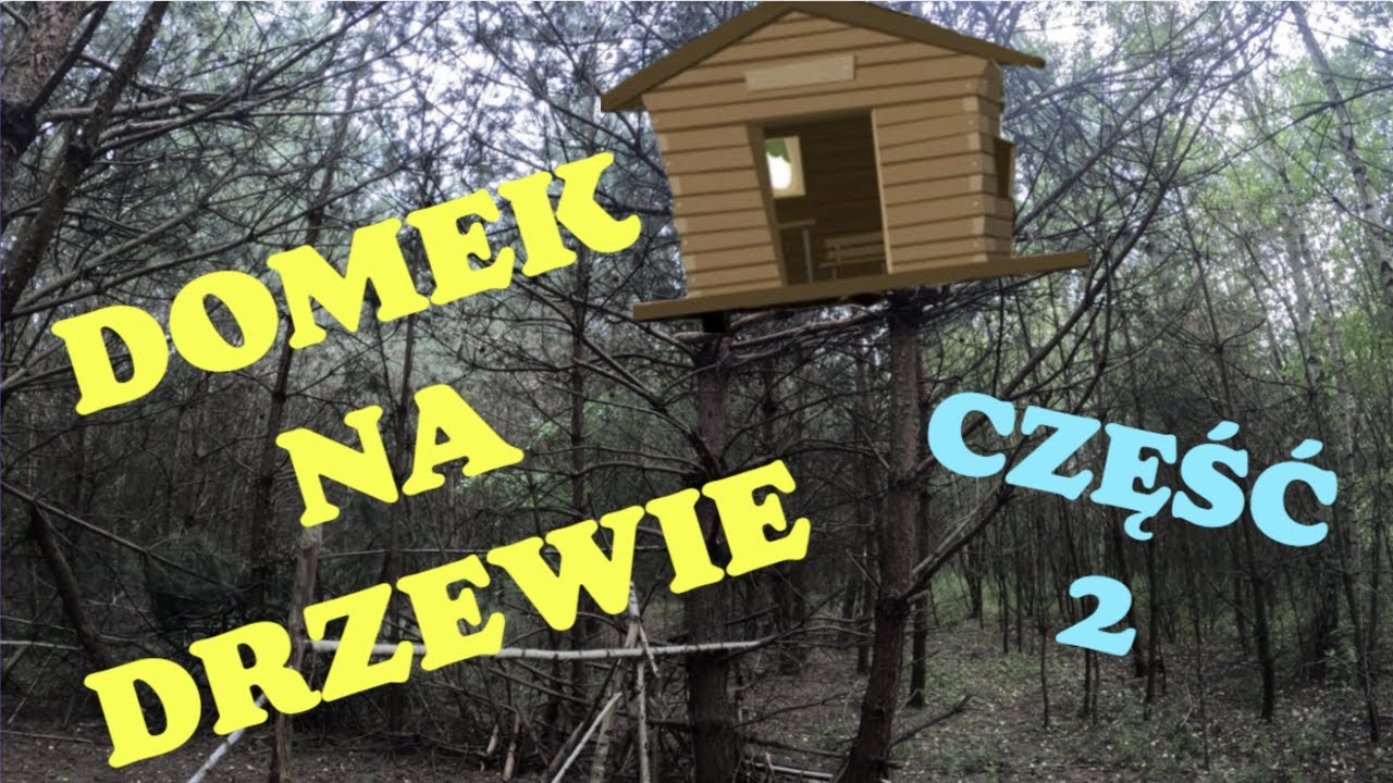 Domek na drzewie część 2