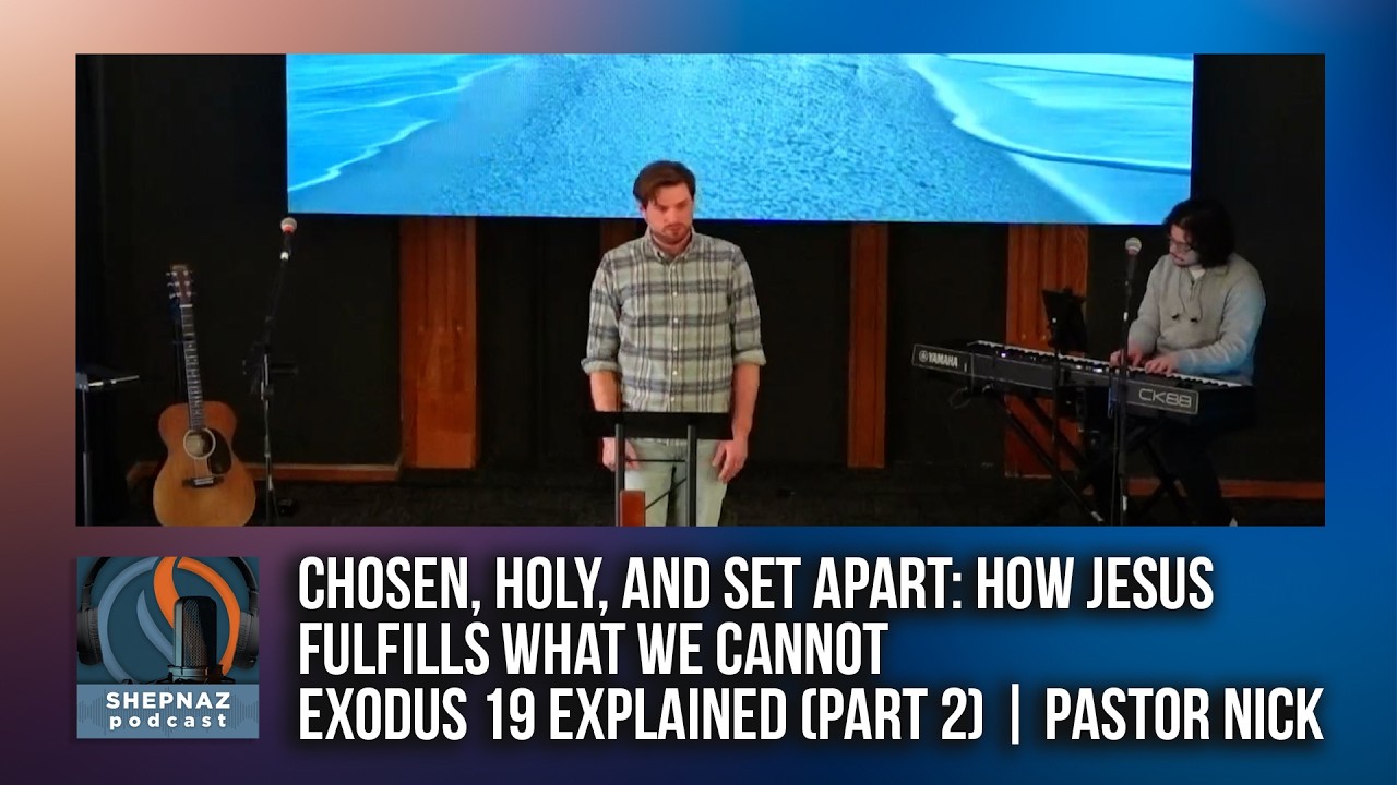 Chosen, Holy & Set Apart How Jesus Fulfills What We Couldn’t |Exodus 19 Explained (Part 2)