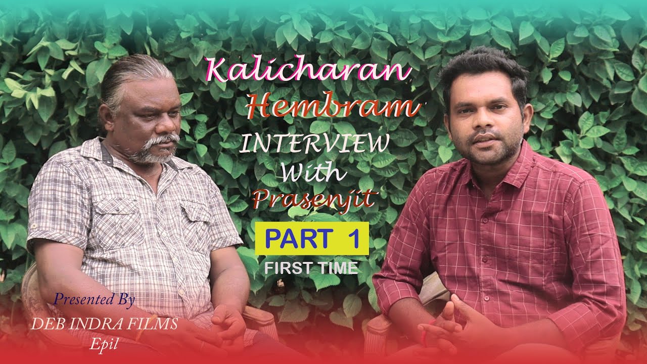 KALICHARAN HEMBRAM ||PART 1|| INTERVIEW WITH PRASENJIT || SANTALI ACTOR, DIRECTOR,WRITER,PRODUCER