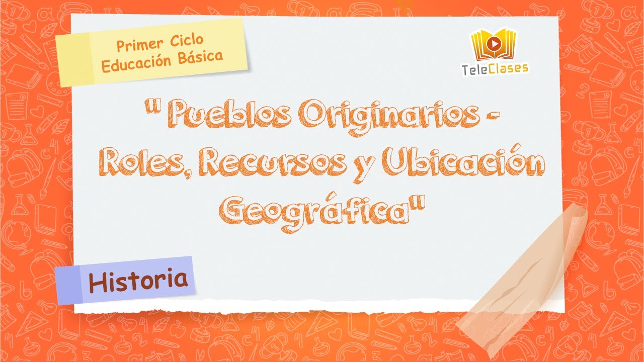 2&ordm; B&Aacute;SICO/HISTORIA - Pueblos Originarios - Roles, Recursos y Ubicaci&oacute;n Geogr&aacute;fica