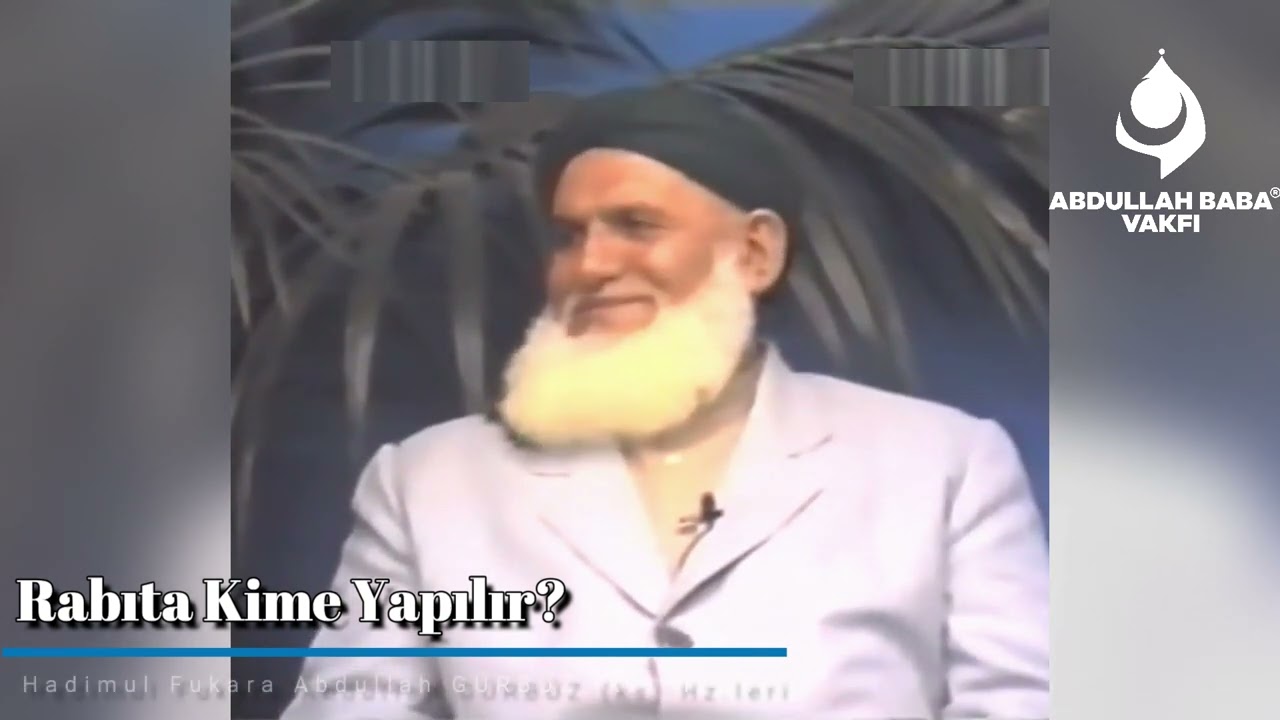 Rabıta... | Abdullah Baba (ks) Hz.leri