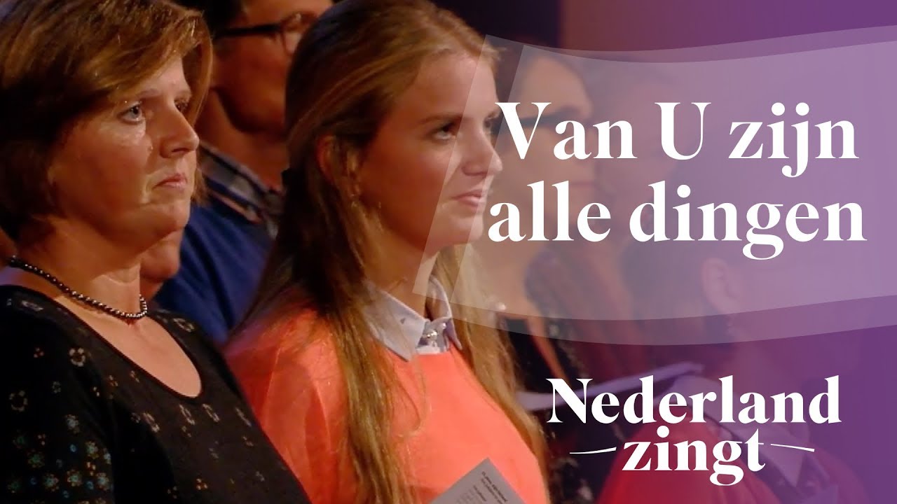 Van U zijn alle dingen - Nederland Zingt