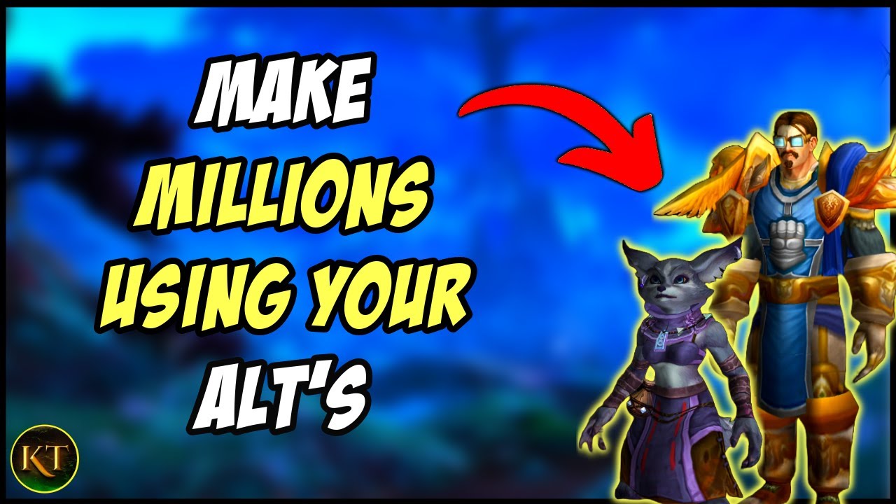 Make MILLIONS WoW Gold with Alts, Setup your ALT army today!