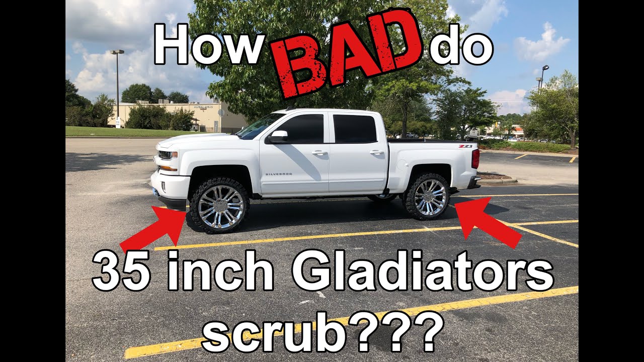 How Bad Do 35 Inch Gladiators Scrub On A Leveled 2018 Chevrolet Silverado???