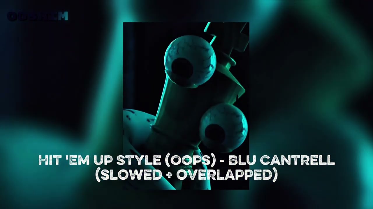 hit&rsquo;em up style (oops) - blu cantrell (slowed + overlapped)🤍