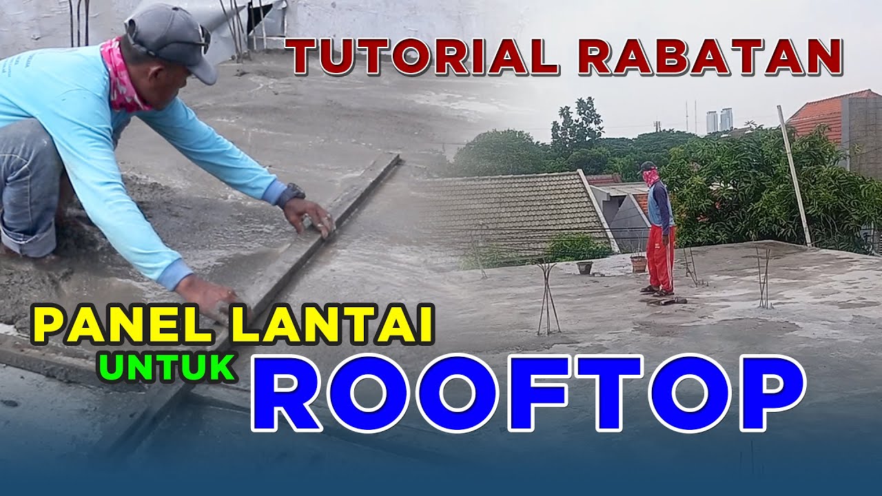 ANTI BOCOR..!!! TUTORIAL RABATAN UNTUK PANEL LANTAI || DIGUNAKAN SEBAGAI ROOFTOP