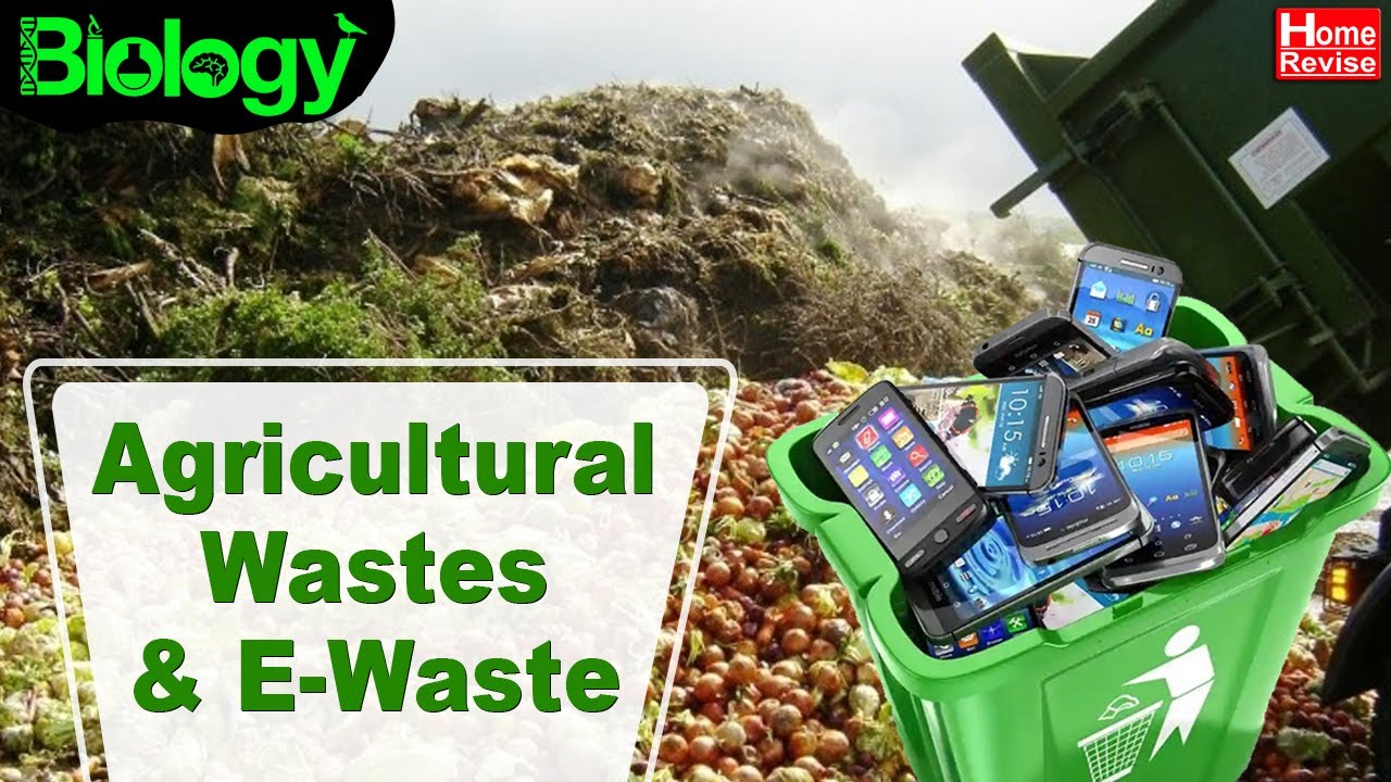 Agricultural waste | E-waste | Radioactive waste | Types of wastes | Home Revise