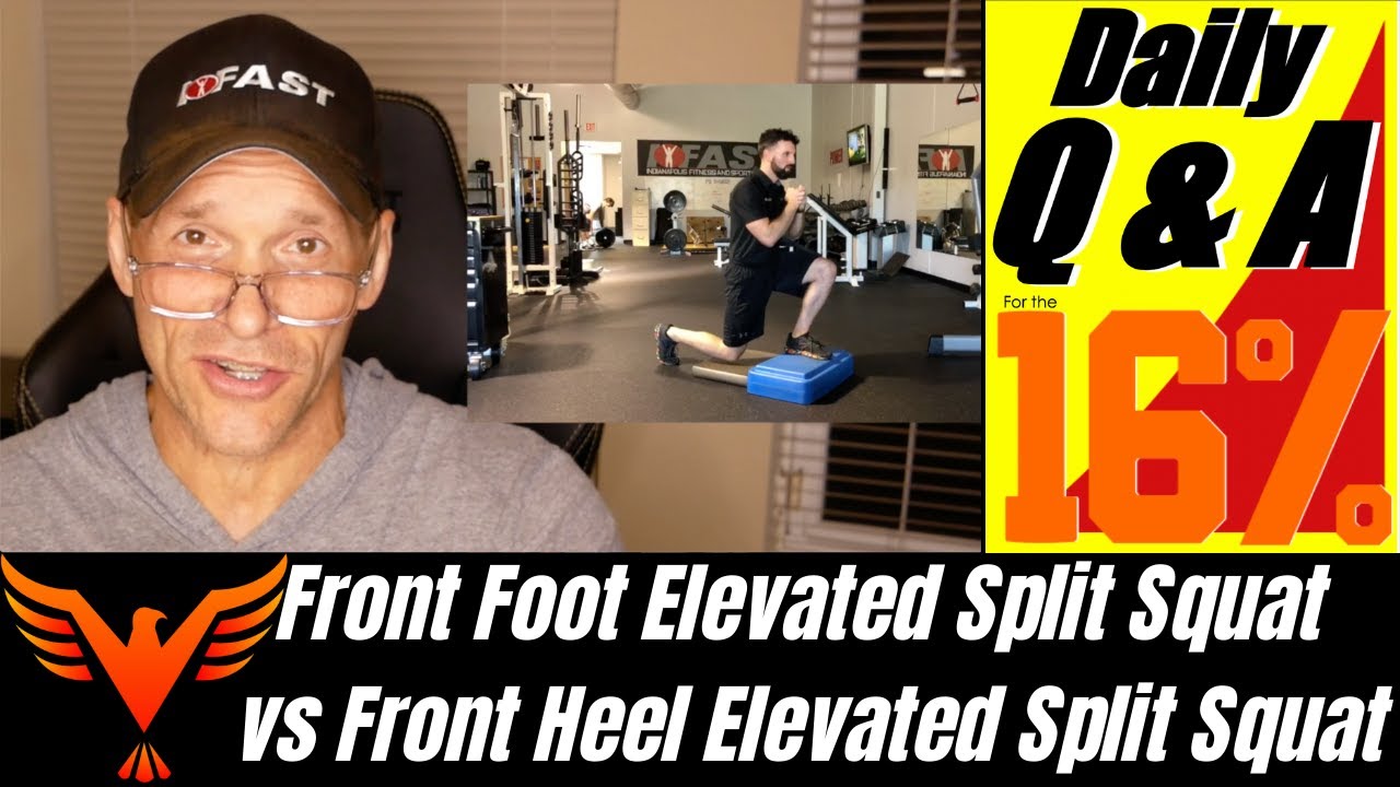 Q & A for The 16% - Front Foot Elevated Split Squat vs Front Heel Elevated Split Squat - BillHartman