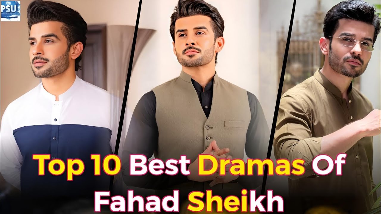 Top 10 Dramas Of Fahad Sheikh - Fahad Sheikh Top Dramas  - Pakistani Actor - Fahad Sheikh Best Drama
