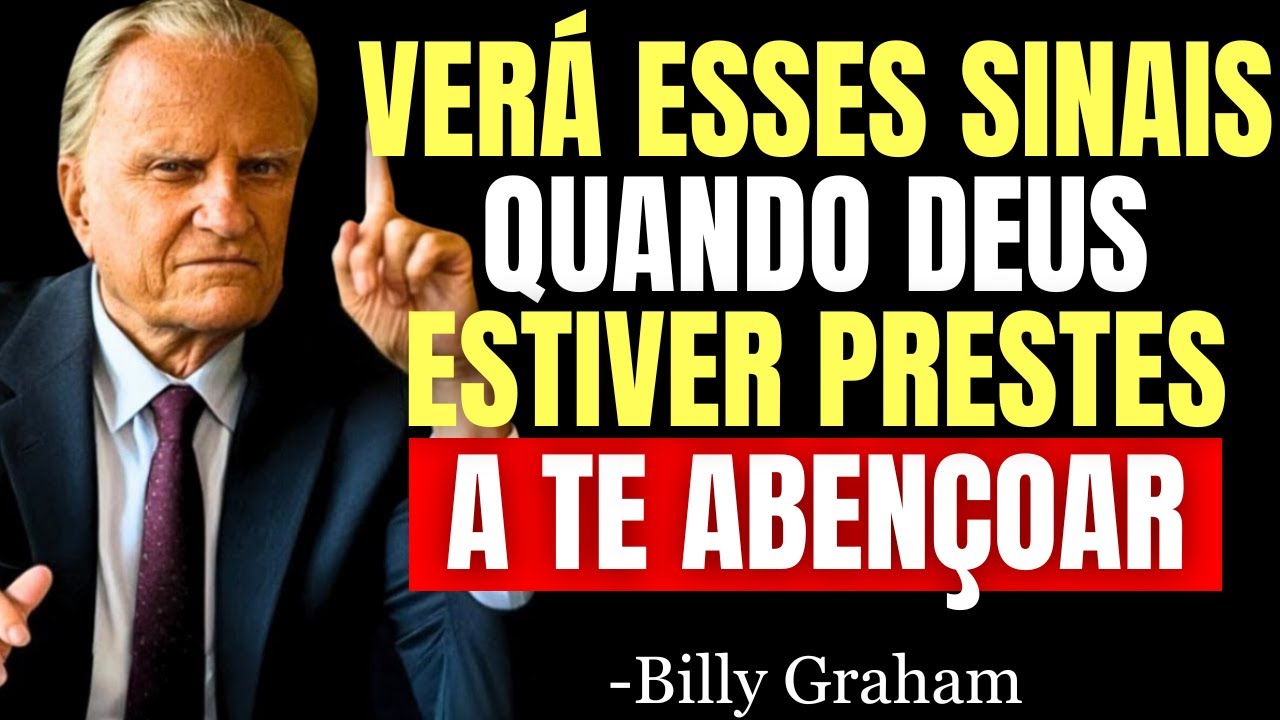 VOCÊ VERÁ ESSES SINAIS QUANDO DEUS ESTIVER PRESTES A TE ABENÇOAR! | Billy Graham