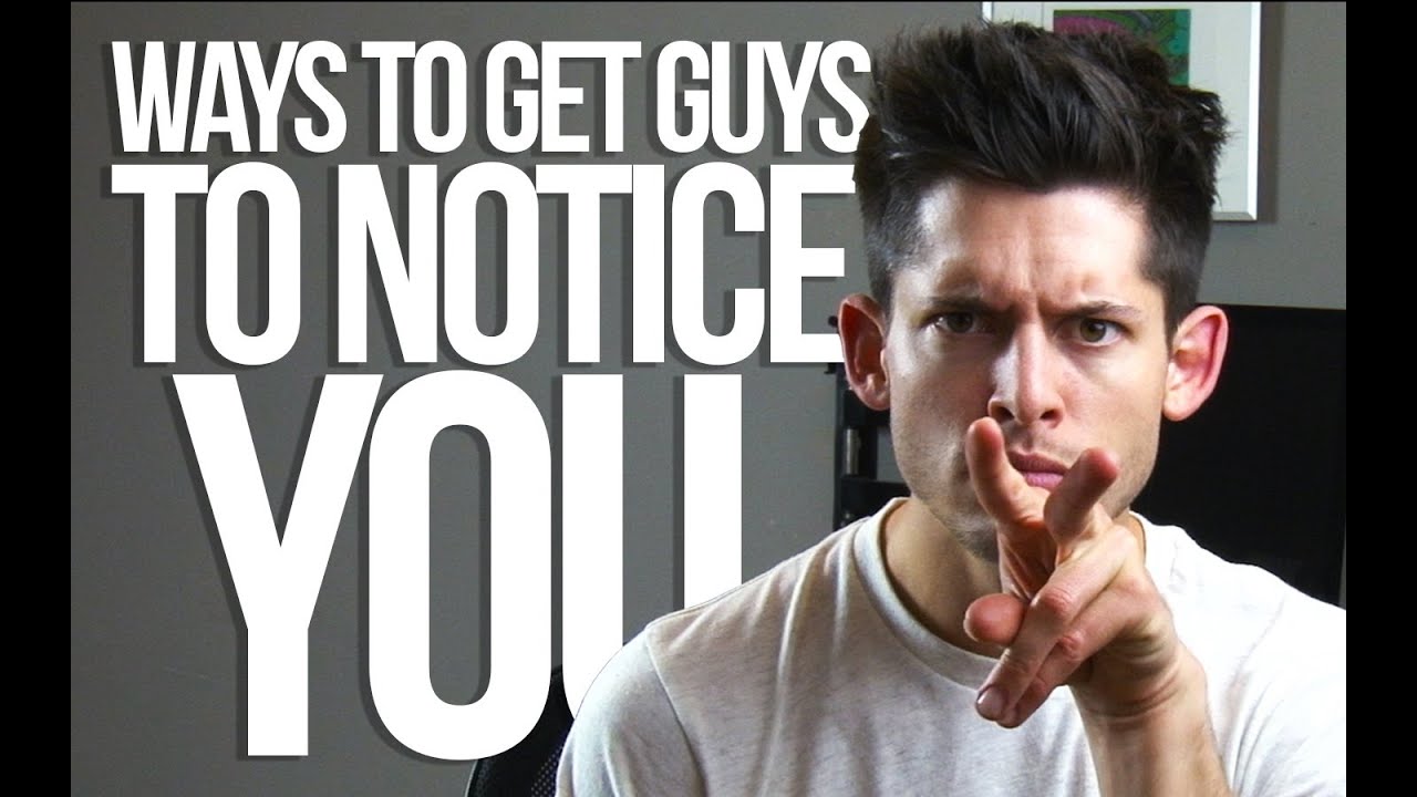 How to get a GUY to NOTICE you! - #DearHunter