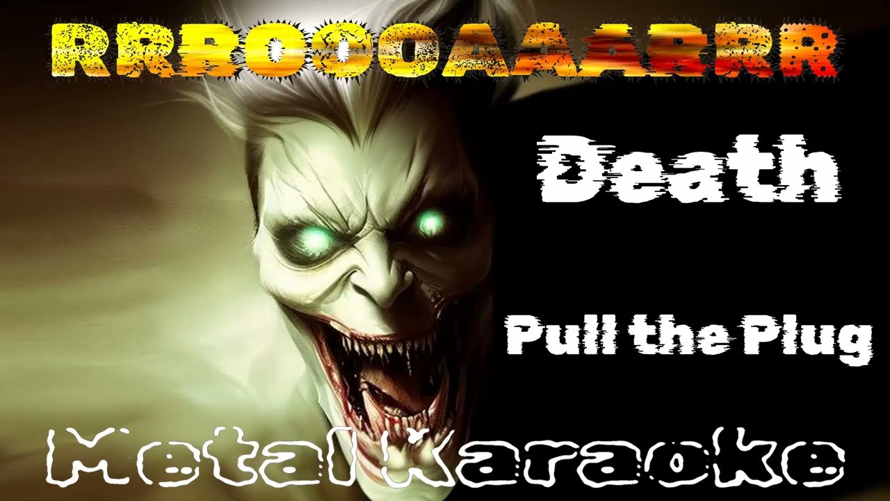 Death – Pull the Plug {Karaoke version — Instrumental with lyrics - by request}
