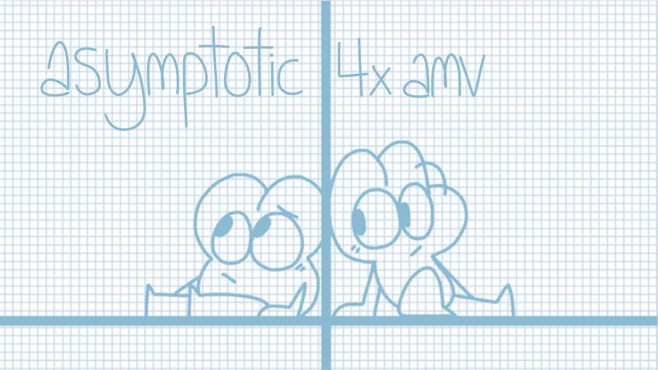 asymptotic | 4x amv